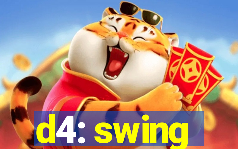 d4: swing